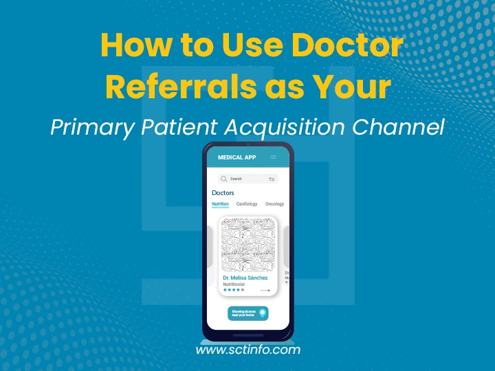 How to Use Doctor Referrals as Your Primary Patient Acquisition Channel